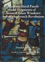Omslag Silver-Stained Roundels and Unipartite Panels Before the French Revolution: Flanders, Vol. 5: Medium-Sized Panels and Fragments of Large Stained-Glass