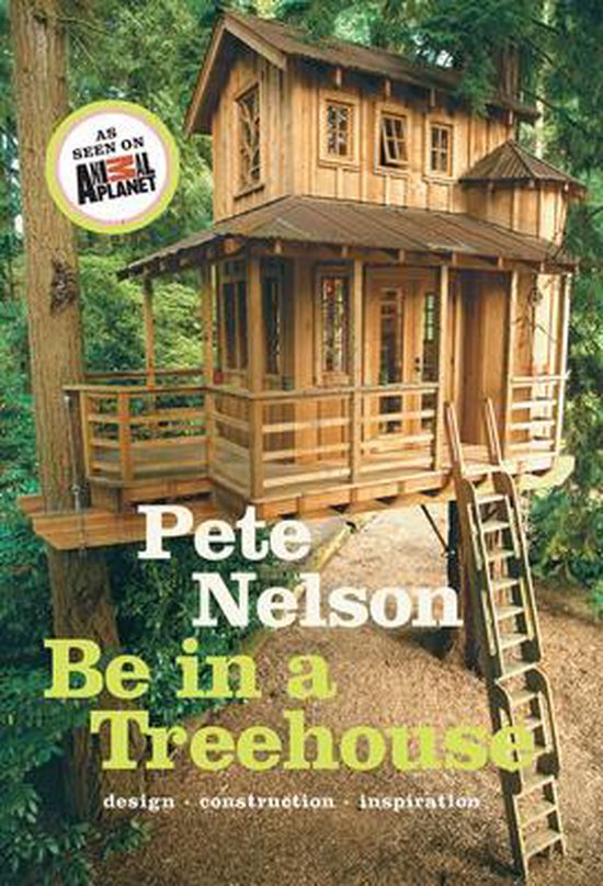 Be in a Treehouse : Design / Construction / Inspiration