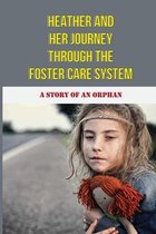 Heather And Her Journey Through The Foster Care System: A Story Of An Orphan