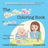 No, No, No! / �No No No!-The No, No, No! Coloring Book / El �No No No! libro para colorear