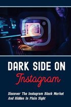 Dark Side On Instagram: Discover The Instagram Black Market And Hidden In Plain Sight