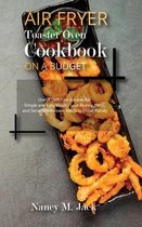 Air Fryer Toaster Oven Cookbook on a Budget