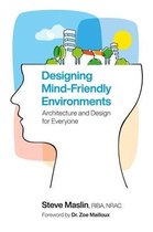 Designing Mind-Friendly Environments: Architecture and Design for Everyone