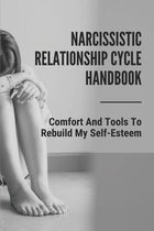 Narcissistic Relationship Cycle Handbook: Comfort And Tools To Rebuild My Self-Esteem