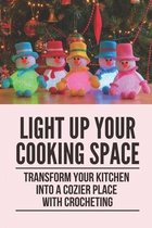 Light Up Your Cooking Space: Transform Your Kitchen Into A Cozier Place With Crocheting