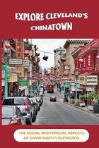 Explore Cleveland's Chinatown: The Social And Familial Aspects Of Chinatown In Cleveland