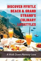 Discover Myrtle Beach & Grand Strand's Culinary Lifestyles: A Walk Down Memory Lane