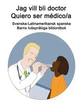 Svenska-Latinamerikansk spanska Jag vill bli doctor - Quiero ser médico/a Barns tvåspråkiga bildordbok