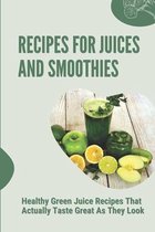 Recipes For Juices And Smoothies: Healthy Green Juice Recipes That Actually Taste Great As They Look