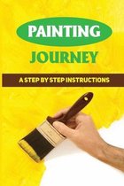Painting Journey: A Step By Step Instructions