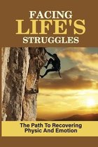 Facing Life's Struggles: The Path To Recovering Physic And Emotion