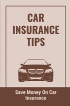 Car Insurance Tips: Save Money On Car Insurance