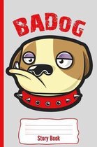 BADog: Story Book: Personal Story Book for Kids, Dog, and Bulldog Lovers: 110 White Pages of Personal Story Writing Space: 6 x 9
