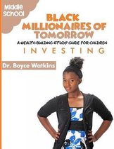 The Black Millionaires of Tomorrow: A Wealth-Building Study Guide for Children (Grades 6th - 8th)