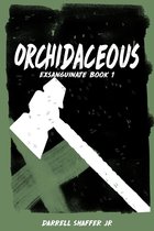 Orchidaceous: Exsanguinate Book 1
