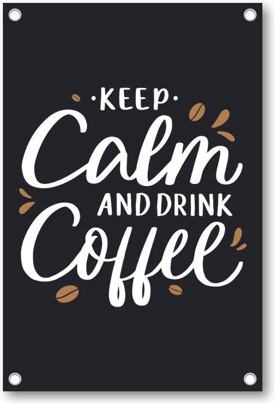 Keep calm and drink coffee - Quote - Citaat - Tuinposter 60x90 - Wanddecoratie - Besteposter - Tekstposters - Inspiratie