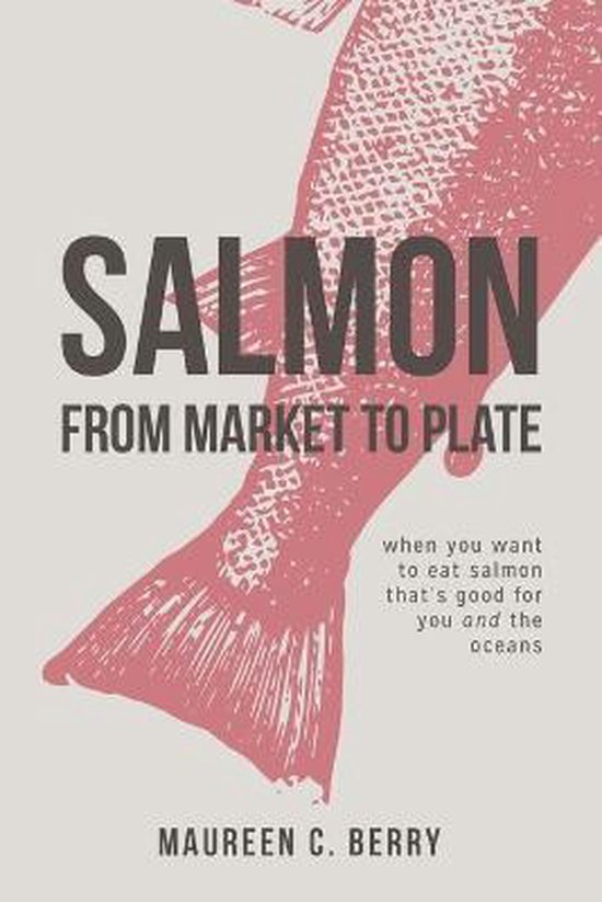 Sustainable Seafood Kitchen- Salmon From Market To Plate - cover