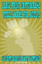 Large Print Cryptograms Puzzle Books for Adults: 390 Cryptoquotes About Happiness