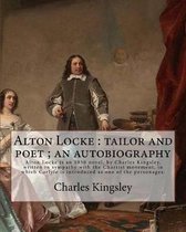 Alton Locke: tailor and poet; an autobiography By: Charles Kingsley