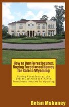 How to Buy Foreclosures: Buying Foreclosed Homes for Sale in Wyoming