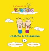I Viaggi Di Palloncino- L'arrivo di Palloncino
