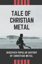 Tale Of Christian Metal: Discover Popular History Of Christian Metal