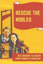 Rescue The Nobles: The Journey To Escape From France To England