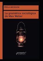 La gramática sociológica de Max Weber