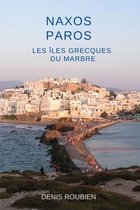 Voyage Dans La Culture Et Le Paysage- Naxos - Paros. Les Îles Grecques du marbre
