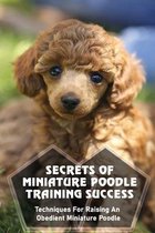 Miniature Poodle Training For Beginners: The Essential Guide To Training Your Miniature Poodle