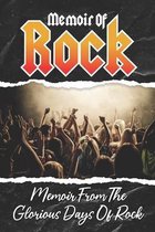 Memoir Of Rock: Memoir From The Glorious Days Of Rock