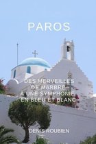 Voyage Dans La Culture Et Le Paysage- Paros. Des merveilles de marbre à une symphonie en bleu et blanc