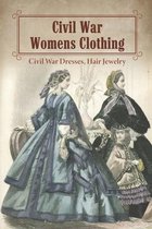 Civil War Womens Clothing: Civil War Dresses, Hair Jewelry