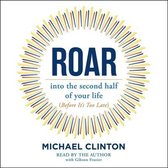 Roar: Into the Second Half of Your Life (Before It's Too Late)