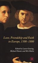 Love Friendship and Faith in Europe 1300 1800