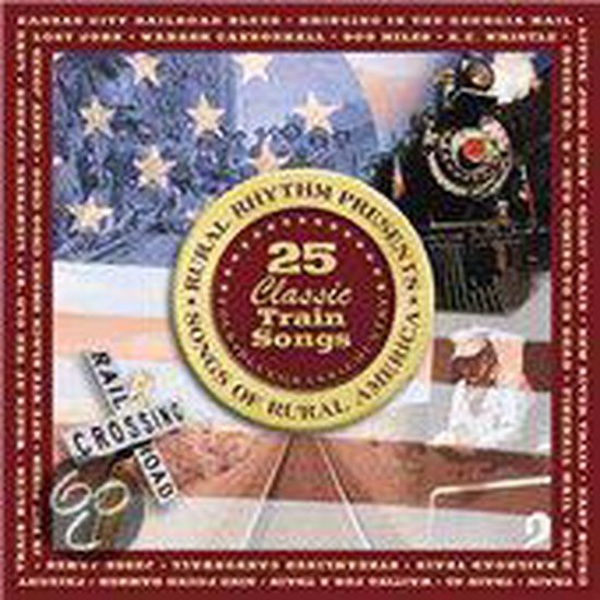25 Classic Train Songs: Songs Of Rural America / V