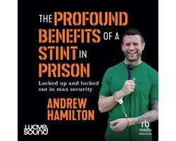 The Profound Benefits of Doing a Stint in Prison