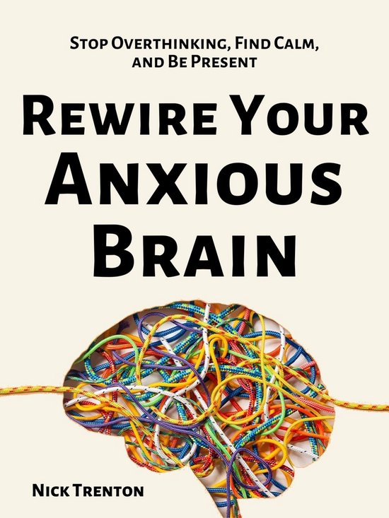 Rewire Your Anxious Brain - cover