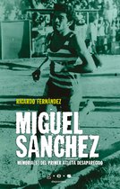 Miguel Sánchez. Memoria(s) del primer atleta desaparecido