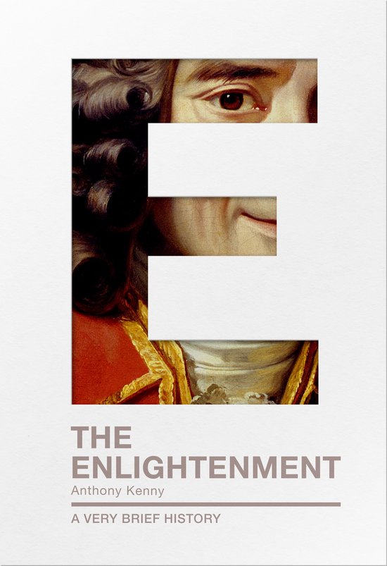 Een boek met de titel "The Enlightenment A very brief history" van Anthony Kenny. De cover is een E-vormige uitsnede met een schilderij van een oog, mond en borst met krullend haar en een gouden kraag.