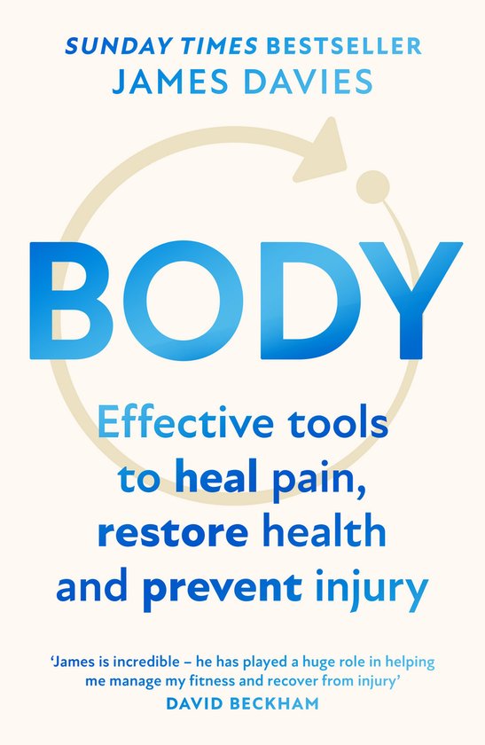Boek Body, met de tekst 'Effective tools to heal pain, restore health and prevent injury'. Sunday Times Bestseller James Davies.