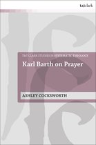 T&T Clark Studies in Systematic Theology- Karl Barth on Prayer