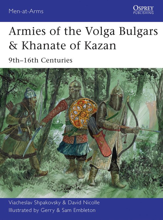 Boekomslag 'Men-at-Arms: Armies of the Volga Bulgars & Khanate of Kazan', 9e-16e eeuw, met illustratie van drie krijgers in harnas.