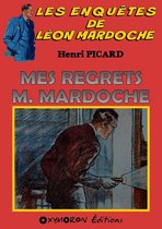 Les enquêtes de Léon Mardoche 2 - Mes regrets M. Mardoche