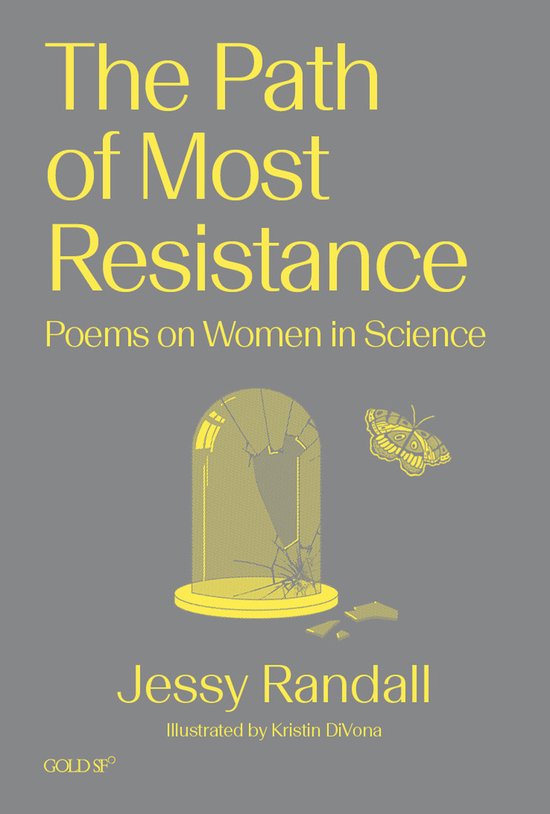 Boek 'The Path of Most Resistance: Poems on Women in Science' met gele tekst op grijze achtergrond. Met afbeeldingen van een gebroken stolp en een vlinder.