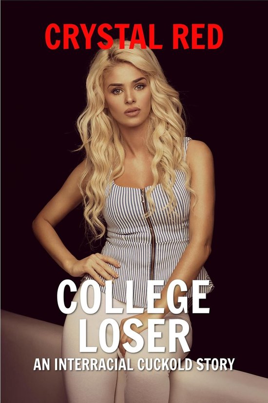 College Loser: An Interracial Cuckold Story