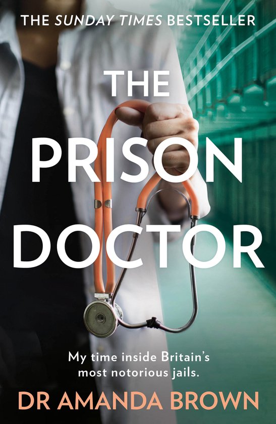 THE PRISON DOCTOR My time inside Britains most notorious jai ... - cover