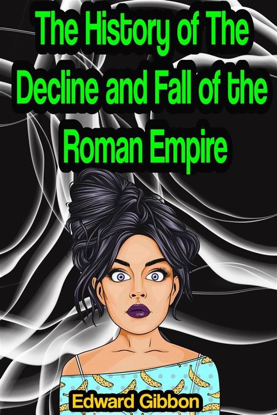 The History of The Decline and Fall of the Roman Empire [Com ... - cover