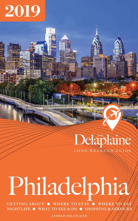 Philadelphia - The Delaplaine 2019 Long Weekend Guide - cover
