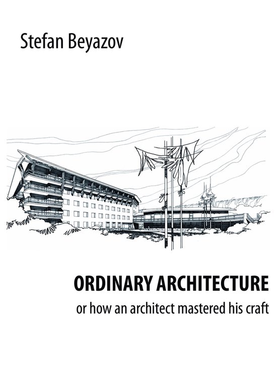 Ordinary Architecture or How an Architect Mastered His Craft - cover